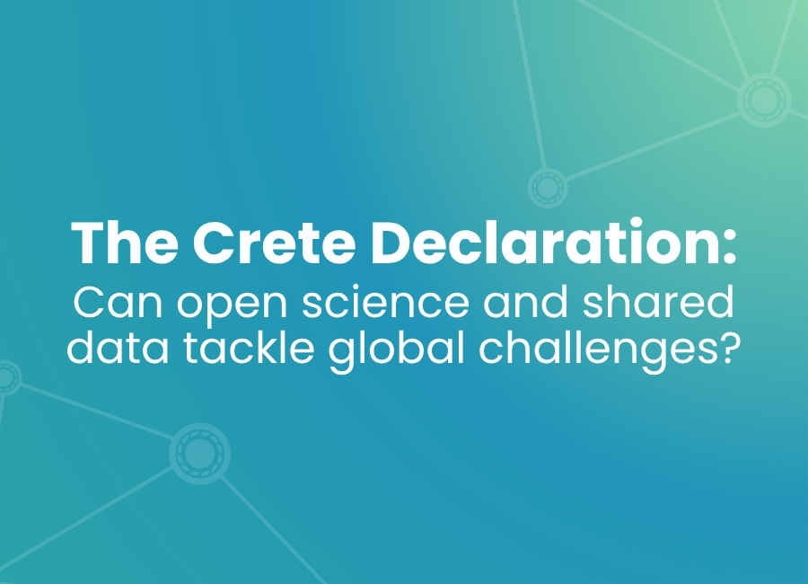 The Crete Declaration: Can open science and shared data tackle global challenges?